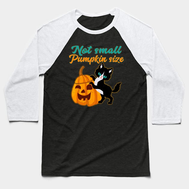 Not Small Pumpkin Size Cute Halloween Cat Baseball T-Shirt by alcoshirts